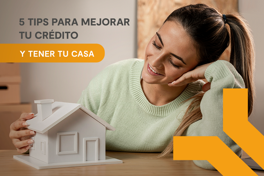 5 tips para mejorar tu capacidad de crédito y acceder a una mejor vivienda